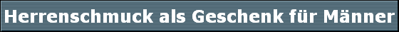 Herrenschmuck als Geschenk fr Mnner