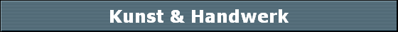 Kunst & Handwerk