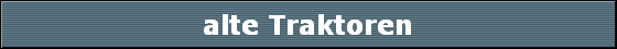 alte Traktoren